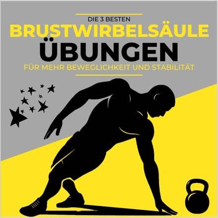 Die 3 besten Brustwirbelsäule Übungen für mehr Beweglichkeit und Stabilität